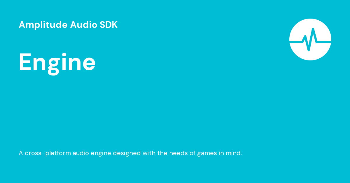 Engine - Amplitude Audio SDK