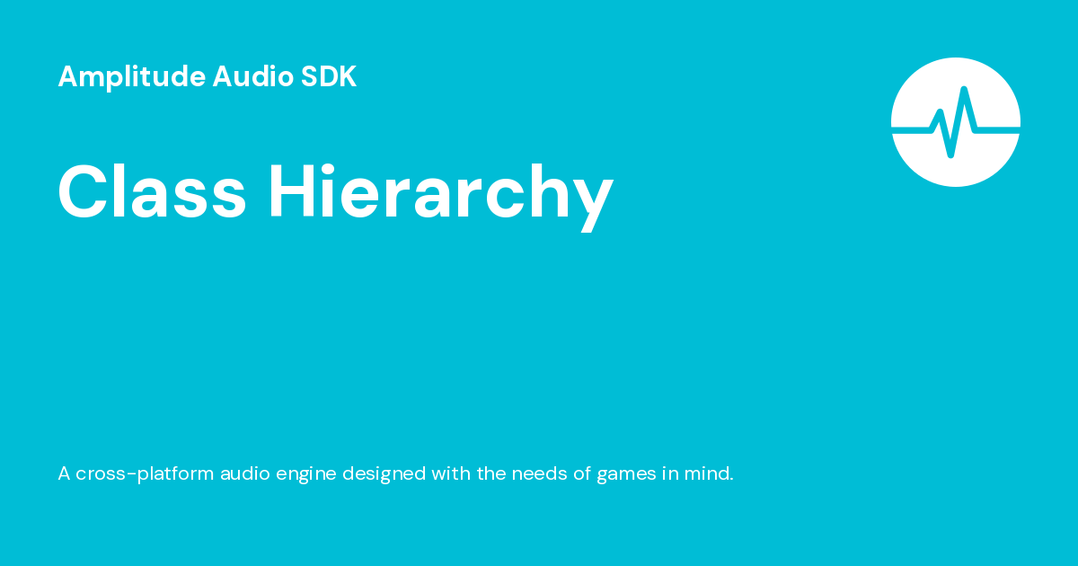Class Hierarchy - Amplitude Audio SDK