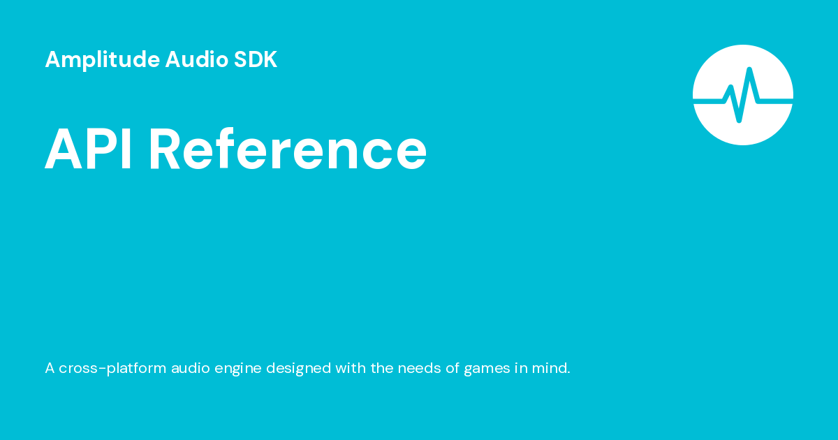 API Reference - Amplitude Audio SDK