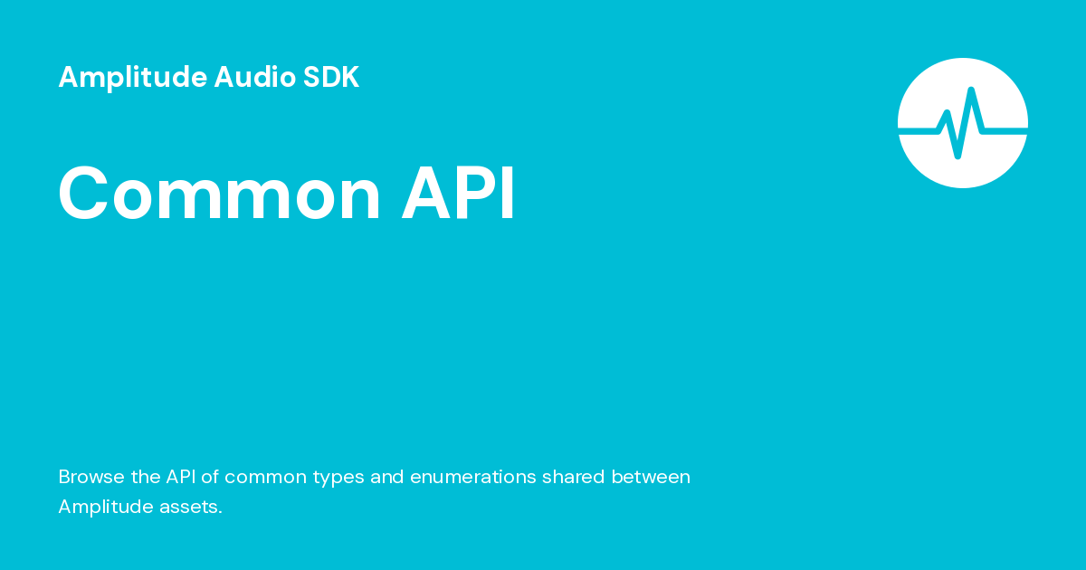 Common API - Amplitude Audio SDK